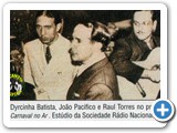Dyrcinha Batista, João Pacífico e Raul Tôrres em 1938