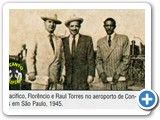 João Pacífico, Florêncio e Raul Tôrres no Aeoroporto de Congonhas em 1945